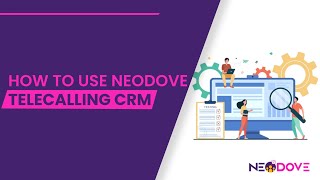 How to Use NeoDove Telecalling CRM?