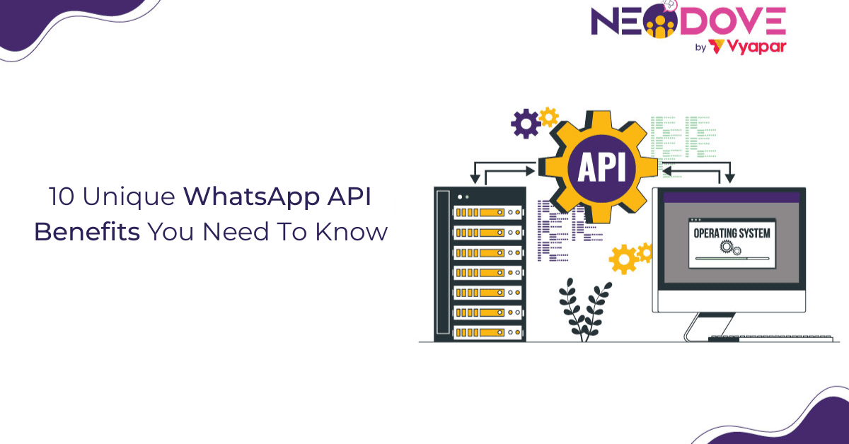 10 Unique WhatsApp API Benefits You Need To Know