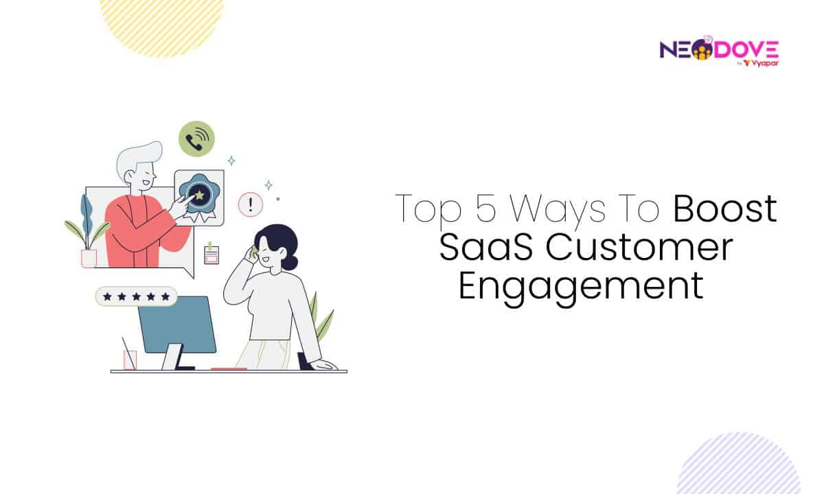 Top 5 Ways To Boost SaaS Customer Engagement - NeoDove